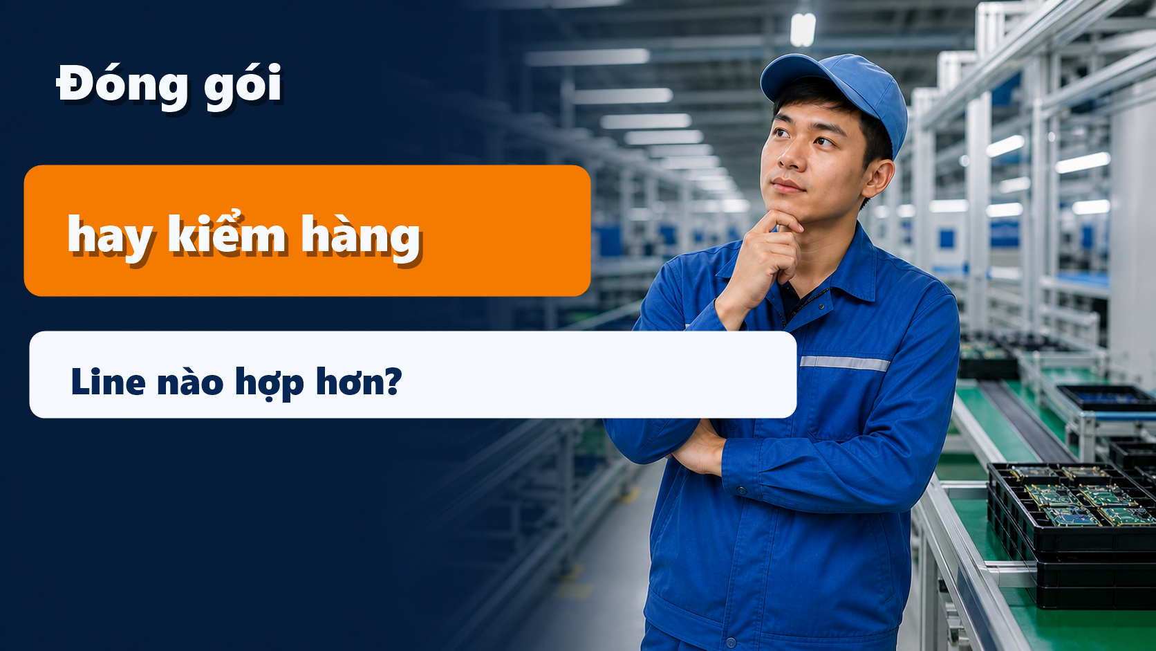 Ảnh đại diện bài đơn điện tử Đài Loan cho nam mới đi lần đầu nên chọn line đóng gói hay kiểm hàng 2026