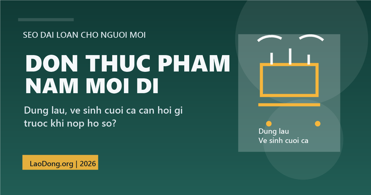 Ảnh đại diện bài đơn thực phẩm Đài Loan cho nam mới đi lần đầu cần hỏi gì về đứng lâu và vệ sinh cuối ca 2026